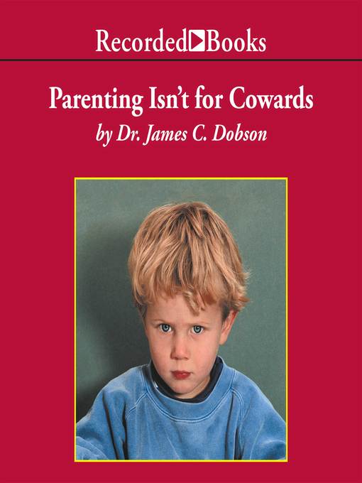 Title details for Parenting Isn't for Cowards by James Dobson - Wait list